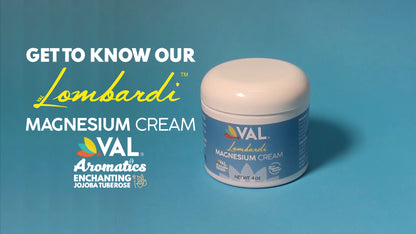 VAL Lombardi Transdermal Magnesium Cream Enchanting Jojoba Tuberose - Natural Pain Relief with Moisturizing Organic Shea Butter - 4oz